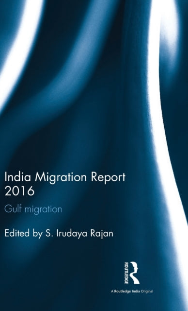 Book cover of: India Migration Report 2016. By: S. Irudaya Rajan