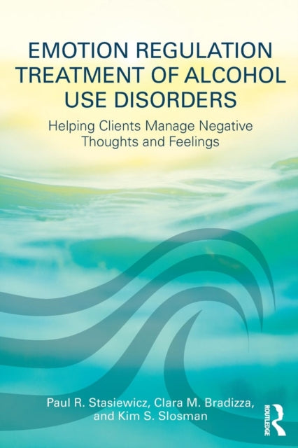 Book cover of: Emotion Regulation Treatment of Alcohol Use Disorders. By: Paul R. Stasiewicz
