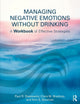 Book cover of: Managing Negative Emotions Without Drinking. By: Paul R. Stasiewicz
