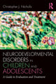 Book cover of: Neurodevelopmental Disorders in Children and Adolescents. By: Christopher J. Nicholls