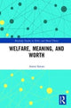 Book cover of: Welfare, Meaning, and Worth. By: Aaron Smuts