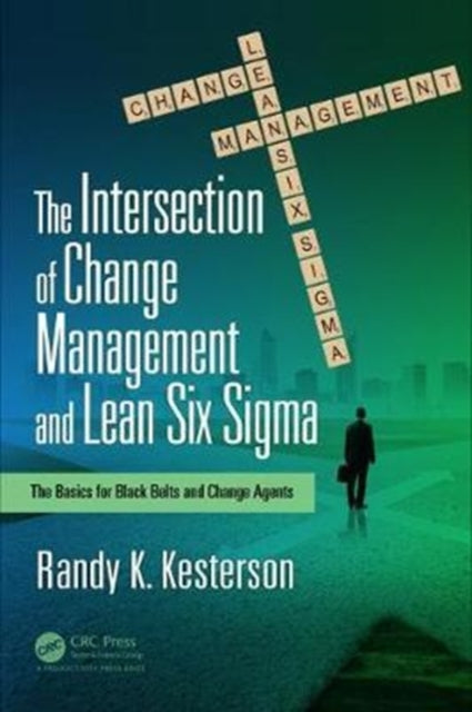 Book cover of: Intersection of Change Management and Lean Six Sigma. By: Randy K. Kesterson