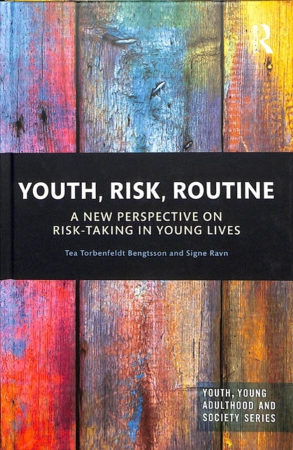 Book cover of: Youth, Risk, Routine. By: Tea Torbenfeldt Bengtsson