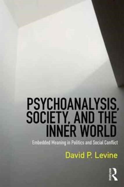 Book cover of: Psychoanalysis, Society, and the Inner World. By: David Levine