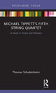 Book cover of: Michael Tippett’s Fifth String Quartet. By: Thomas Schuttenhelm