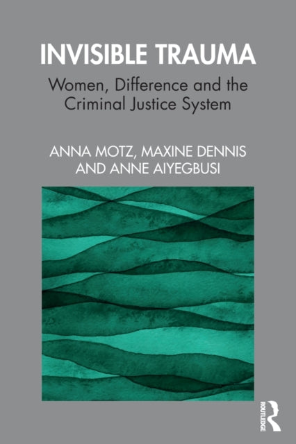 Book cover of: Invisible Trauma. By: Anna Motz