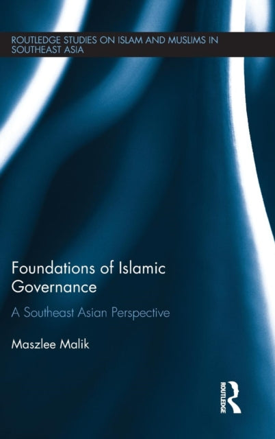 Book cover of: Foundations of Islamic Governance. By: Maszlee Malik