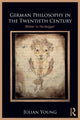 Book cover of: German Philosophy in the Twentieth Century. By: Julian Young