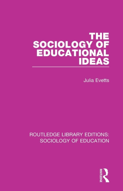 Book cover of: Sociology of Educational Ideas. By: Julia Evetts