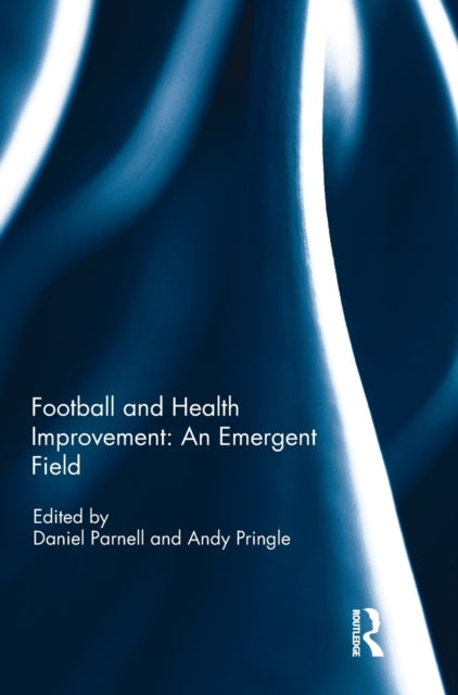 Book cover of: Football and Health Improvement: an Emergent Field. By: Daniel Parnell