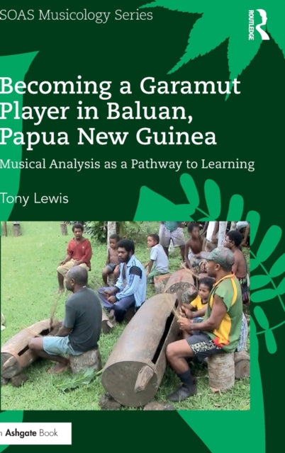 Book cover of: Becoming a Garamut Player in Baluan, Papua New Guinea. By: Tony Lewis