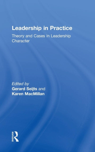 Book cover of: Leadership in Practice. By: Gerard Seijts
