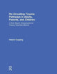 Book cover of: Re-Circuiting Trauma Pathways in Adults, Parents, and Children. By: Valerie E. Copping