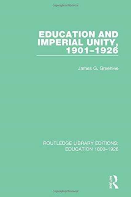 Book cover of: Education and Imperial Unity, 1901-1926. By: James G. Greenlee