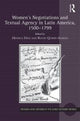 Book cover of: Women's Negotiations and Textual Agency in Latin America, 1500-1799. By: Mónica Díaz
