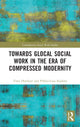 Book cover of: Towards Glocal Social Work in the Era of Compressed Modernity. By: Timo Harrikari