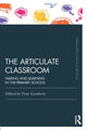 Book cover of: Articulate Classroom. By: Prue Goodwin