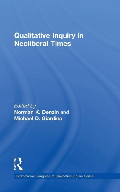 Book cover of: Qualitative Inquiry in Neoliberal Times. By: Norman K. Denzin