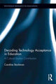 Book cover of: Decoding Technology Acceptance in Education. By: Caroline Stockman