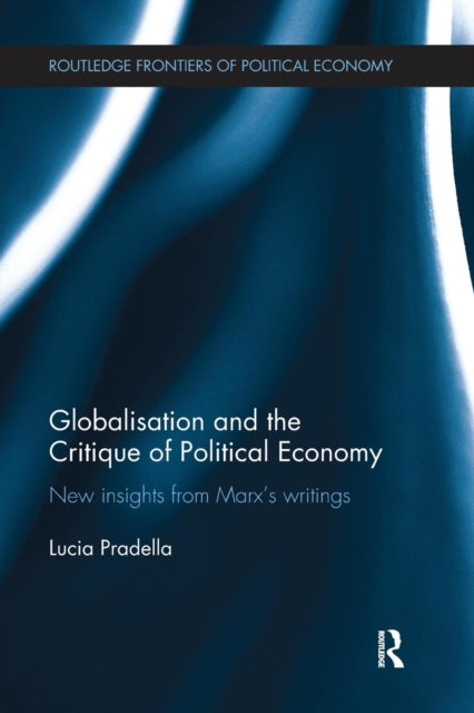 Book cover of: Globalization and the Critique of Political Economy. By: Lucia Pradella
