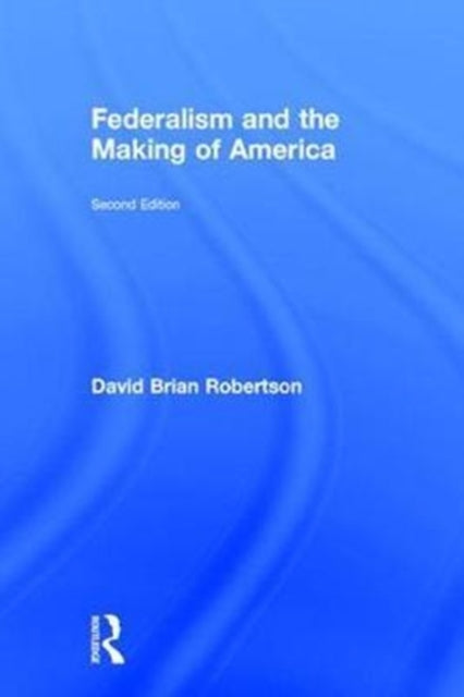 Book cover of: Federalism and the Making of America. By: David Brian Robertson