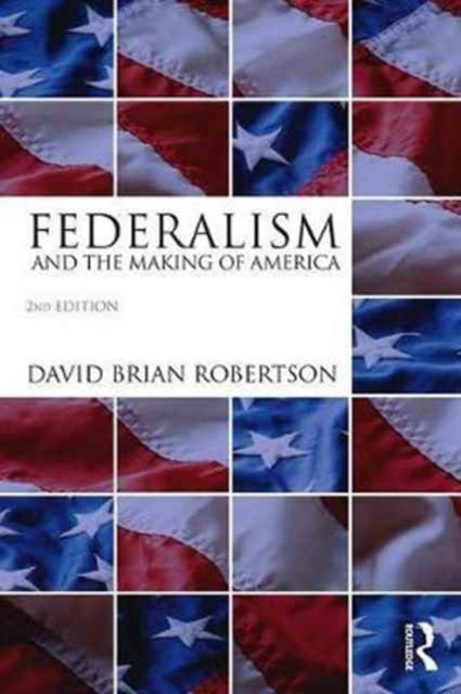 Book cover of: Federalism and the Making of America. By: David Brian Robertson