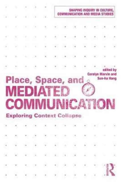 Book cover of: Place, Space, and Mediated Communication. By: Carolyn Marvin