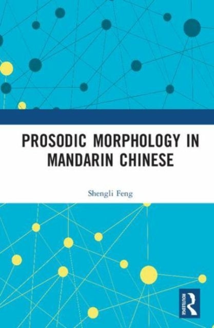 Book cover of: Prosodic Morphology in Mandarin Chinese. By: Shengli Feng