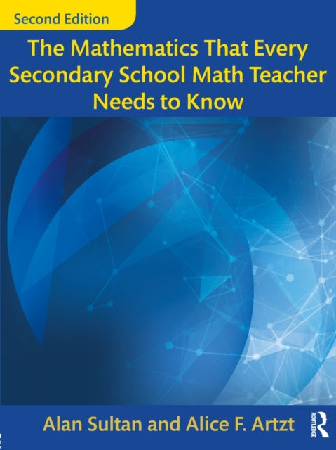 Book cover of: Mathematics That Every Secondary School Math Teacher Needs to Know. By: Alan Sultan