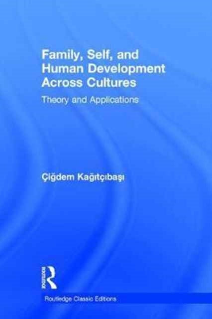Book cover of: Family, Self, and Human Development Across Cultures. By: Cigdem Kagitcibasi