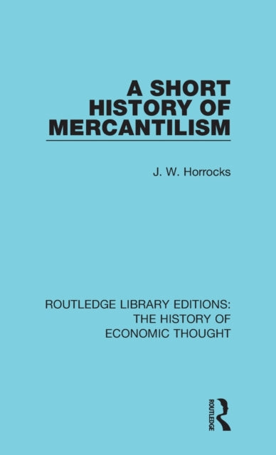 Book cover of: Short History of Mercantilism. By: J. W. Horrocks