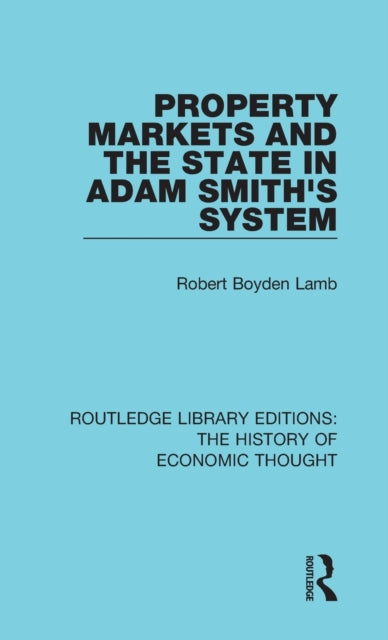 Book cover of: Property Markets and the State in Adam Smith's System. By: Robert Boyden Lamb