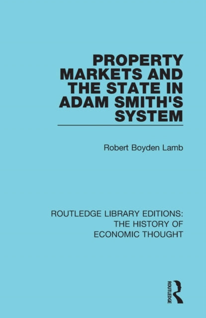 Book cover of: Property Markets and the State in Adam Smith's System. By: Robert Boyden Lamb