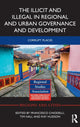 Book cover of: Illicit and Illegal in Regional and Urban Governance and Development. By: Francesco Chiodelli