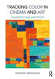 Book cover of: Tracking Color in Cinema and Art. By: Edward Branigan