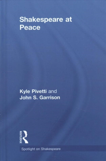 Book cover of: Shakespeare at Peace. By: Kyle Pivetti