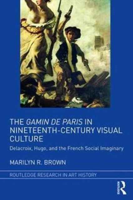 Book cover of: Gamin de Paris in Nineteenth-Century Visual Culture. By: Marilyn R. Brown