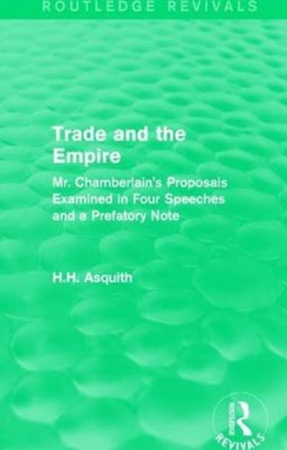 Book cover of: Routledge Revivals: Trade and the Empire (1903). By: H. H. Asquith