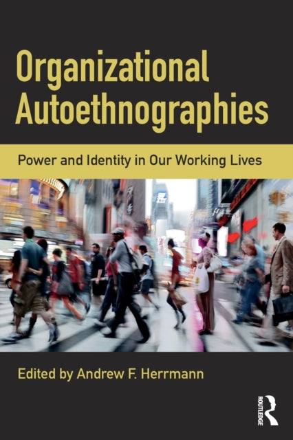 Book cover of: Organizational Autoethnographies. By: Andrew F. Herrmann