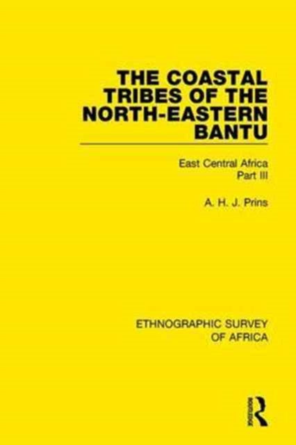 Book cover of: Coastal Tribes of the North-Eastern Bantu (Pokomo, Nyika, Teita). By: A.H.J. Prins