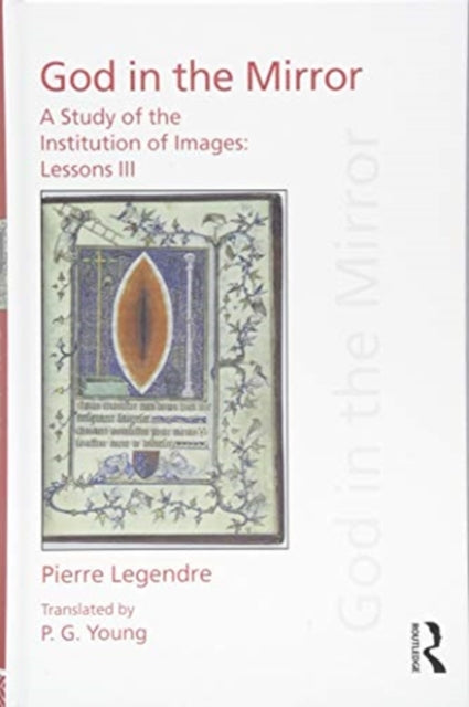 Book cover of: Pierre Legendre Lessons III God in the Mirror. By: Peter Goodrich