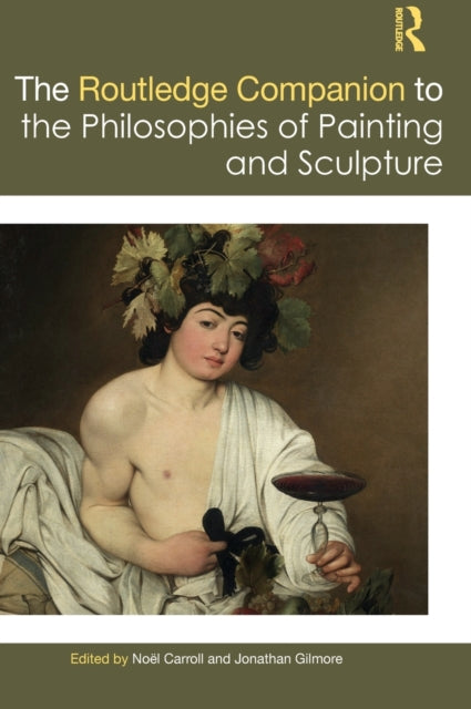 Book cover of: Routledge Companion to the Philosophies of Painting and Sculpture. By: Noël Carroll