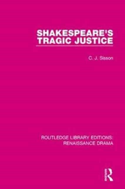 Book cover of: Shakespeare's Tragic Justice. By: C. J. Sisson