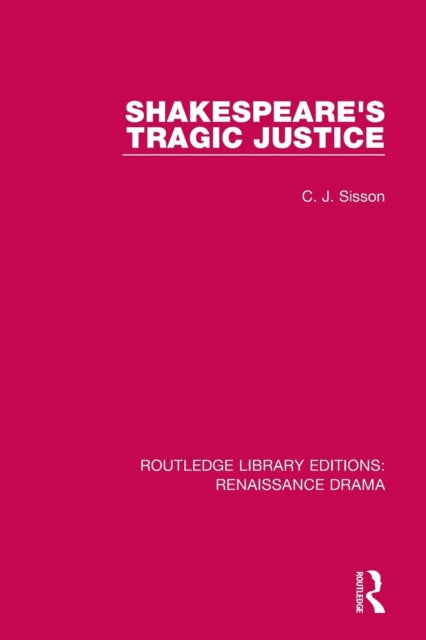 Book cover of: Shakespeare's Tragic Justice. By: C. J. Sisson