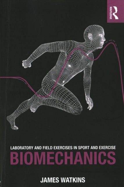 Book cover of: Laboratory and Field Exercises in Sport and Exercise Biomechanics. By: James Watkins