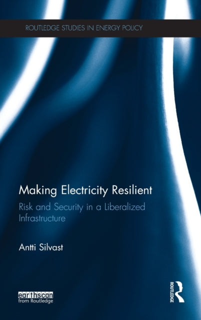 Book cover of: Making Electricity Resilient. By: Antti Silvast
