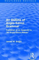 Book cover of: Routledge Revivals: An Outline of Anglo-Saxon Grammar (1936). By: James W. Bright