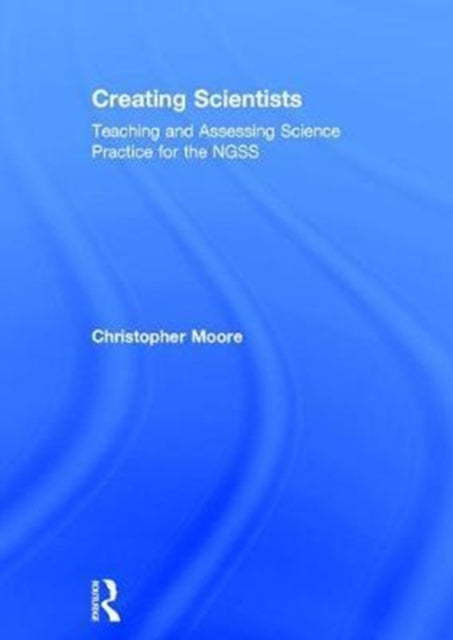 Book cover of: Creating Scientists. By: Christopher Moore