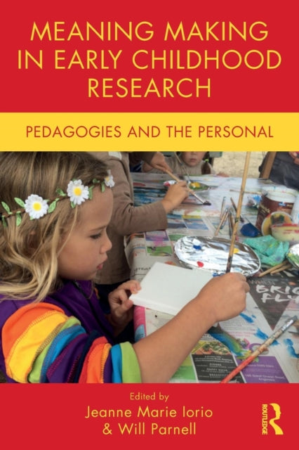 Book cover of: Meaning Making in Early Childhood Research. By: Will Parnell