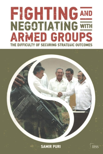 Book cover of: Fighting and Negotiating with Armed Groups. By: Samir Puri